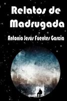Relatos de Madrugada 1520913761 Book Cover