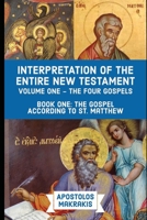 Interpretation of the Entire New Testament : Volume One - the Four Gospels, Book One: the Gospel According to St. Matthew 1949940195 Book Cover
