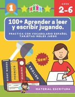 100+ Aprender a leer y escribir jugando. Practica con vocabulario español tarjetas ingles juego: Actividades para aprender los alfabeto montessori ... niños de 3 6 años (preescolar - primaria). 1670514390 Book Cover