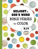 Delight in God's Word : KJV Bible Verses to Color 1953489001 Book Cover