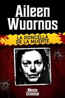 Aileen Wuornos, la doncella de la muerte (Biblioteca: Mente Criminal) 1681658941 Book Cover