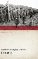 The 28th: A Record of War Service in the Australian Imperial Force, 1915-19 - Volume I. (WWI Centenary Series) 9352970144 Book Cover