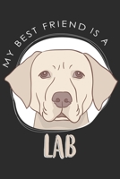 My Best Friend Is A Lab: Labrador Notebook 6x9 Blank Lined Journal Gift 1087380057 Book Cover