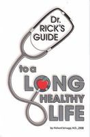 Dr. Rick's Guide to a Long Healthy Life 0978676912 Book Cover