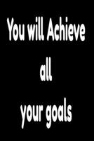 You will Achieve all your goals: Your dream 1650999356 Book Cover
