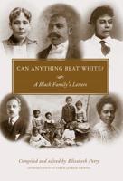 Can Anything Beat White?: A Black Family's Letters (Margaret Walker Alexander Series in African American Studies) 1617033200 Book Cover