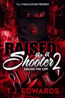 Raised As A Shooter 2: Smoke The Opp 1736110667 Book Cover