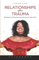 Relationships After Trauma (Guidebook): Developing and Using Survival Tools to Live on 'Life's Terms' 107599568X Book Cover
