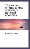 The social trinity, a new science of political economy 0530321319 Book Cover