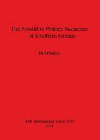 The Neolithic Pottery Sequence in Southern Greece 1841716170 Book Cover