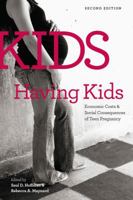 Kids Having Kids: Economic Costs and Social Consequences of Teen Pregnancy 0877667454 Book Cover