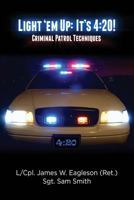 Light 'em Up: It's 4:20!: Criminal Patrol Techniques 1500215589 Book Cover