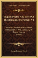 English Poetry And Prose Of The Romantic Movement V2: Selected And Edited With Notes, Bibliographies And A Glossary Of Proper Names 1164110519 Book Cover