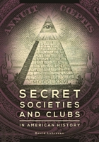 Secret Societies and Clubs in American History 1598849034 Book Cover