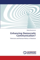 Enhancing Democratic Communication?: Television and Partisan Politics in Palestine 3659221198 Book Cover