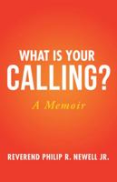 What Is Your Calling?: A Memoir 1504371232 Book Cover