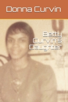 Betty Curvin's Daughter (The legacy) 170885925X Book Cover