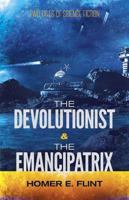 The Devolutionist and The Emancipatrix 1508754942 Book Cover