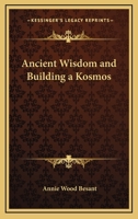 Ancient Wisdom And Building A Kosmos 1425336191 Book Cover