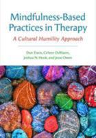 Mindfulness-Based Practices in Therapy: A Cultural Humility Approach 1433831473 Book Cover