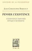 Penser l'Existence: L'Existence Imposee Epoque Moderne 2711631974 Book Cover