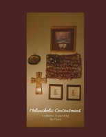 Melancholic Contentment: A Collection of Poems 1387130897 Book Cover