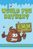 Try Not To Laugh Challenge - Would You Rather?: EWW EDITION (Vol.) B0849ZVM2J Book Cover