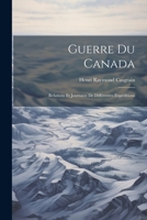 Guerre du Canada: Relations et Journaux de Différentes Expéditions 1021992143 Book Cover