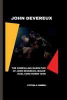 JOHN DEVEREUX: The Compelling Narrative of John Devereux, Wales' Dual Code Rugby Icon B0CSJF37S9 Book Cover