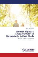 Women Rights & Empowerment in Bangladesh: A Case Study: Muslim Family Law Context 3659132837 Book Cover