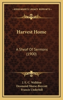 Harvest Home: A Sheaf Of Sermons (1900) 0548601569 Book Cover