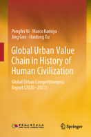 Global Urban Value Chain in History of Human Civilization: Global Urban Competitiveness Report (2020-2021) 981971401X Book Cover