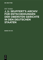 J. A. Seuffert's Archiv für Entscheidungen der obersten Gerichte in den deutschen Staaten J. A. Seuffert's Archiv für Entscheidungen der obersten Gerichte in den deutschen Staaten (German Edition) 3486730029 Book Cover