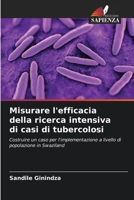 Misurare l'efficacia della ricerca intensiva di casi di tubercolosi (Italian Edition) 6207606507 Book Cover