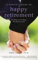 A Couple's Guide to Happy Retirement: For Better or for Worse... But Not for Lunch 1942672187 Book Cover