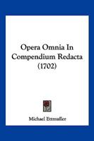 Opera Omnia In Compendium Redacta (1702) 116620524X Book Cover