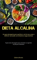Dieta Alcalina: Um guia abrangente para equilibrar o pH do seu corpo e melhorar sua saúde com alimentos e água alcalinos (O guia mais abrangente para ... do pH para Unlimited) 1837874433 Book Cover