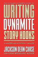 Writing Dynamite Story Hooks: A Masterclass in Genre Fiction and Memoir 1721220801 Book Cover