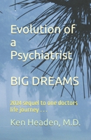 Evolution of a Psychiatrist: Big Dreams (PSYCHIATRY MADE SIMPLE) B0CKZCYKST Book Cover
