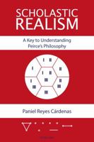 Scholastic Realism: A Key to Understanding Peirce's Philosophy 178707546X Book Cover