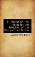 A Treatise on the Rules for the Selection of the Parties to an Action 1018299386 Book Cover
