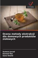 Ocena metody ekstrakcji dla domowych produktów ziolowych 6209375189 Book Cover