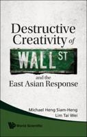 Destructive Creativity of Wall St and the East Asian Response 1843152363 Book Cover