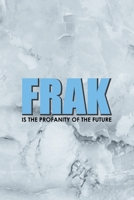 Frak Is The Profanity Of The Future: Notebook Journal Composition Blank Lined Diary Notepad 120 Pages Paperback Grey Marble Cuss 1712332147 Book Cover
