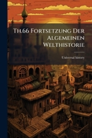 Th.66 Fortsetzung Der Algemeinen Welthistorie 1276858418 Book Cover