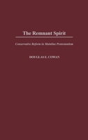 The Remnant Spirit: Conservative Reform in Mainline Protestantism 0275974499 Book Cover