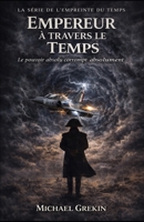 Empereur à travers le temps (The Fractured Time) (French Edition) B0GVCBT5G8 Book Cover