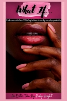 What If...: A lubricious collection of titillating fantasies driven by everyday possibilities B0BS8RF37L Book Cover