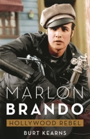 Marlon Brando: Hollywood Rebel 1493072501 Book Cover