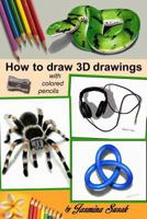 How to Draw 3D Drawings: With Colored Pencils Only 1508536643 Book Cover